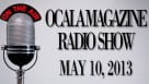 Ocala Magazine Radio, May 10 2013