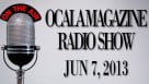 Ocala Magazine Radio, June 7, 2013